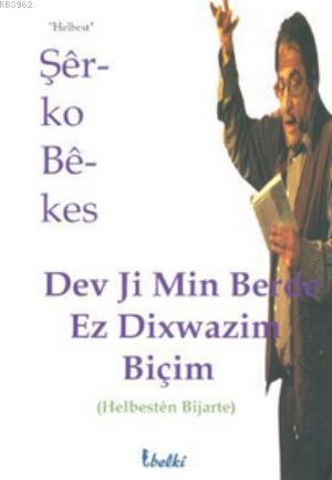 Dev Ji Min Berde Ez Dixwazim Biçim