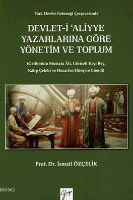 Devlet-i Aliyye Yazarlarına Göre Yönetim ve Toplum