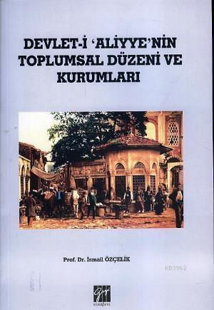 Devlet i Aliyye'nin Toplumsal Düzeni ve Kurumları