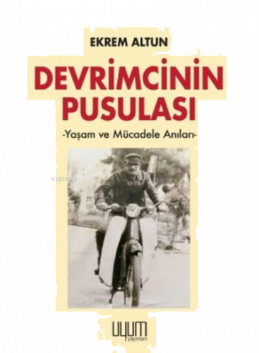 Devrimcinin Pusulası Yaşam ve Mücadele Anıları