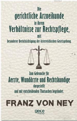 Die Gerichtliche Arzneikunde in İhrem Verhaltnisse Zur Rechtspflege