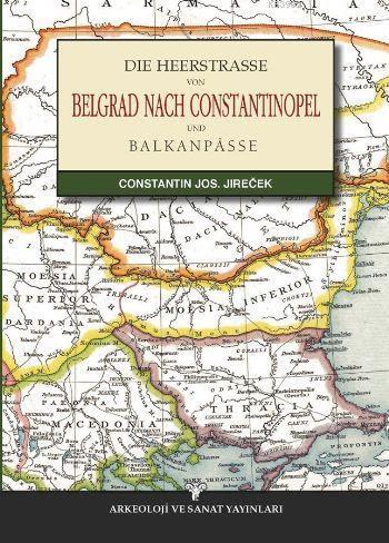 Die Heerstrasse Von Belgrad Nach Constantinopel