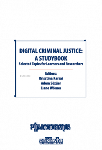 Digital Criminal Justice: a Studybook Selected Topics for Learners and