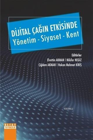 Dijital Çağın Etkisinde Yönetim - Siyaset - Kent