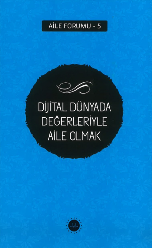 Dijital Dünyada Değerleriyle Aile Olmak Aile Forumu 5