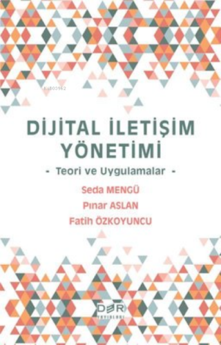 Dijital İletişim Yönetimi - Teori ve Uygulamalar