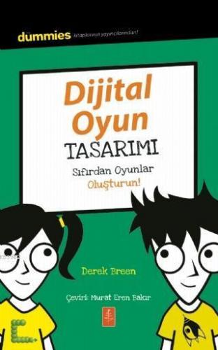 Dijital Oyun Tasarımı - Dummies Junior - Designing Digital Games for D