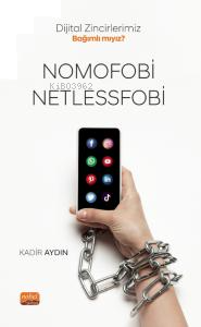 Dijital Zincirlerimiz Bağımlı mıyız? ;Nomofobi ve Netlessfobi