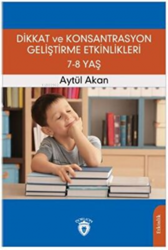 Dikkat ve Konsantrasyon Geliştirme Etkinlikleri / 7-8 Yaş