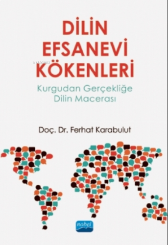 Dilin Efsanevi Kökenleri - Kurgudan Gerçekliğe Dilin Macerası