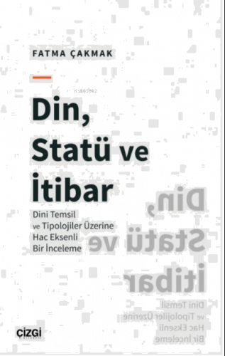 Din, Statü ve İtibar (Dini Temsil ve Tipolojiler Üzerine Hac Eksenli B