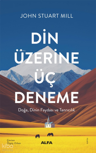 Din Üzerine Üç Deneme;Doğa, Dinin Faydası ve Tanrıcılık