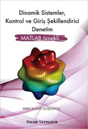 Dinamik Sistemler Kontrol ve Giriş Şekillendirici Denetim MATLAB Örnek