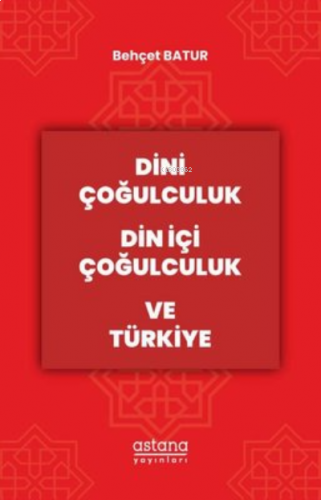 Dini Çoğulculuk Din İçi Çoğulculuk ve Türkiye