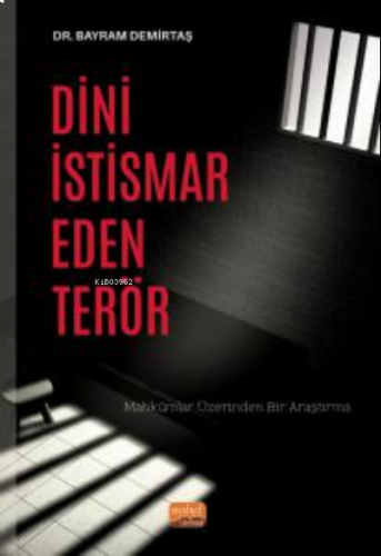 Dini İstismar Eden Terör- Mahkûmlar Üzerinden Bir Araştırma