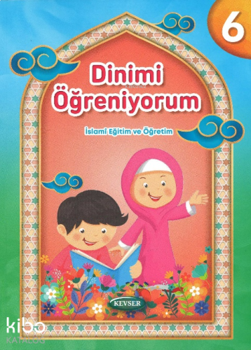 Dinimi Öğreniyorum 6;İslami Eğitim ve Öğretim