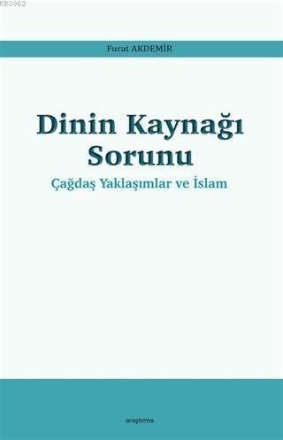 Dinin Kaynağı Sorunu - Çağdaş Yaklaşımlar ve İslam