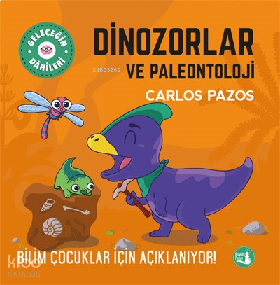 Dinozorlar Ve Paleontoloji;Bilim Çocuklar İçin Açıklanıyor!