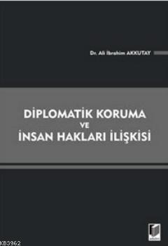 Diplomatik Koruma ve İnsan Hakları İlişkisi