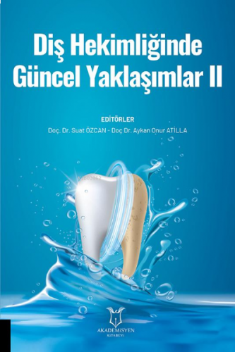 Diş Hekimliğinde Güncel Yaklaşımlar II