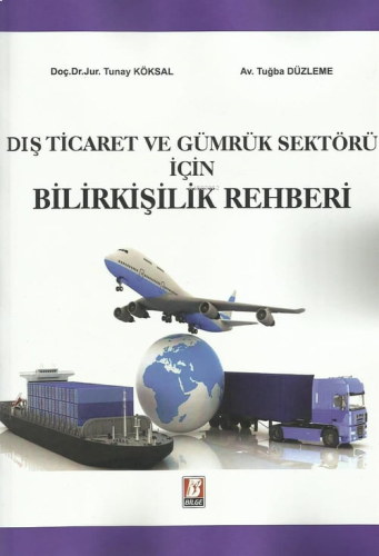 Dış Ticaret ve Gümrük Sektörü İçin Bilirkişilik Rehberi