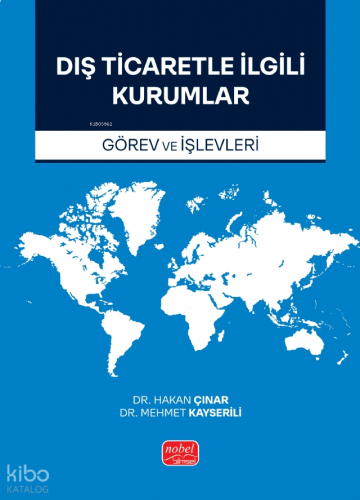 Dış Ticaretle İlgili Kurumlar ;(Görev ve İşlevleri)