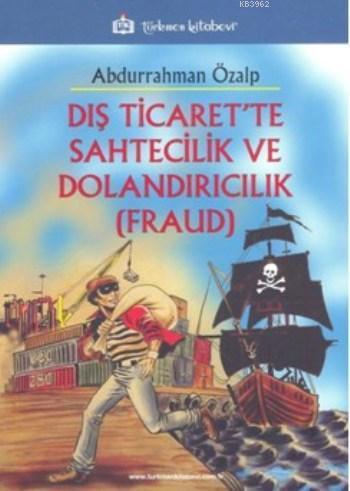 Dış Ticaret'te Sahtecilik Ve Dolandırıcılık (Fraud)