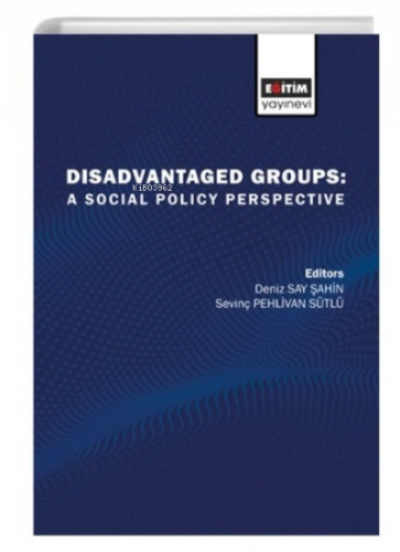 Disadvantaged Groups ;A Social Policy Perspective