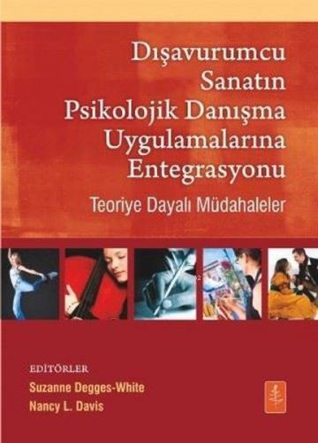 Dışavurumcu Sanatın Psikolojik Danışma Uygulamalarına Entegrasyonu Teo