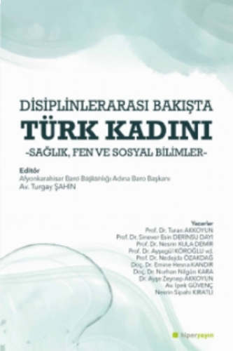 Disiplinlerarası Bakışta Türk Kadını Sağlık, Fen ve Sosyal Bilimler