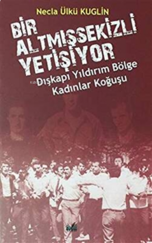 Dışkapı Yıldırım Bölge Kadınlar Koğuşu - Bir Altmışsekizli Yetişiyor