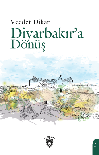 Diyarbakır’a Dönüş