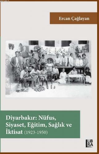 Diyarbakır - Nüfus, Siyaset, Eğitim, Sağlık ve İktisat (1923-1950)