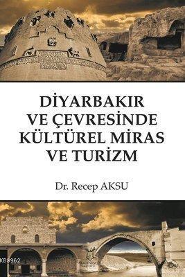 Diyarbakır ve Çevresinde Kültürel Miras ve Turizm