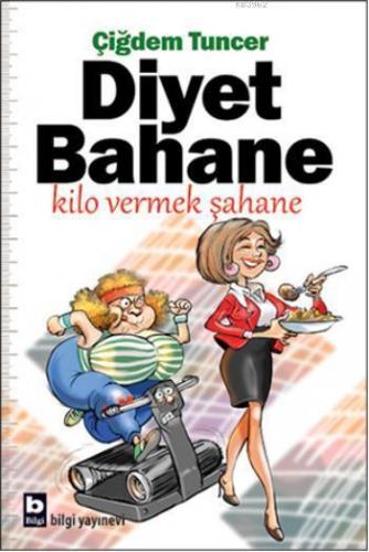 Diyet Bahane Kilo Vermek Şahane