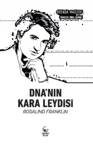 DNA'nın Kara Leydisi Rosalind Franklin