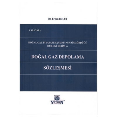 Doğal Gaz Piyasası Kanunu'nun Öngördüğü Hukuki Rejim ve Doğal Gaz Depo