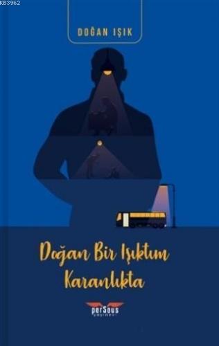 Doğan Bir Işıktım Karanlıkta