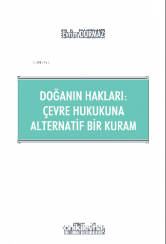 Doğanın Hakları: ;Çevre Hukukuna Alternatif Bir Kuram