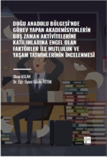 Doğu Anadolu Bölgesi' nde Görev Yapan Akademisyenlerin ;Boş Zaman Akti