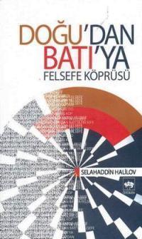 Doğu´dan Batı´ya Felsefe Köprüsü