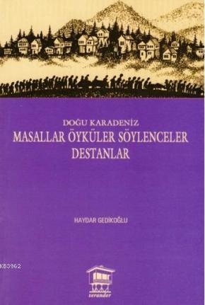 Doğu Karadeniz Masallar Öyküler Söylenceler Destanlar