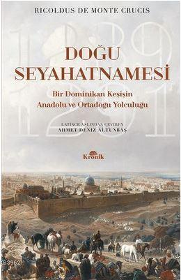 Doğu Seyahatnamesi - Bir Dominikan Keşişin Anadolu ve Ortadoğu Yolculu