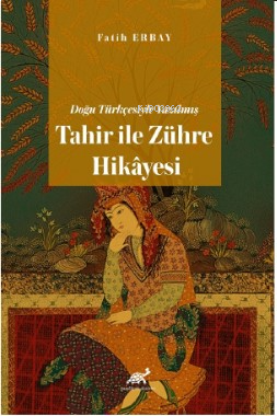 Doğu Türkçesiyle Yazılmış Tahir ile Zühre Hikâyesi