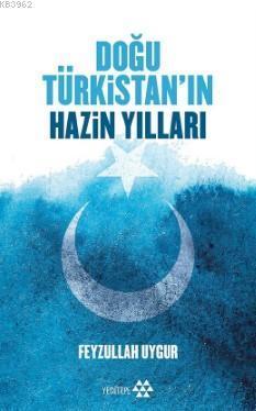 Doğu Türkistan Hazin Yılları