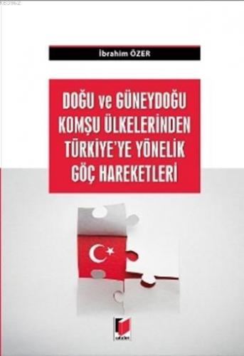 Doğu ve Güneydoğu Komşu Ülkelerden Türkiye'ye Yönelik Göç Hareketleri