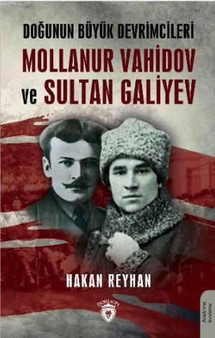 Doğunun Büyük Devrimcileri Mollanur Vahidov ve Sultan Galiyev