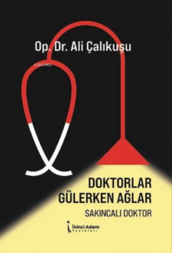 Doktorlar Gülerken Ağlar Sakıncalı Doktor