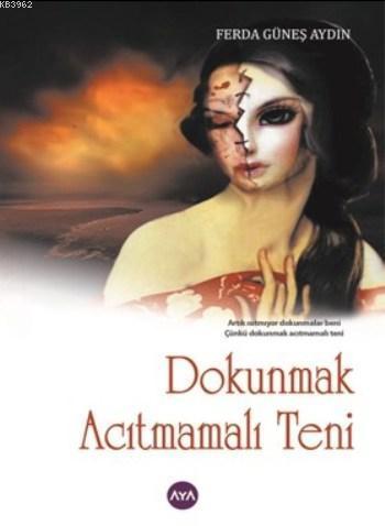 Dokunmak Acıtmamalı Teni