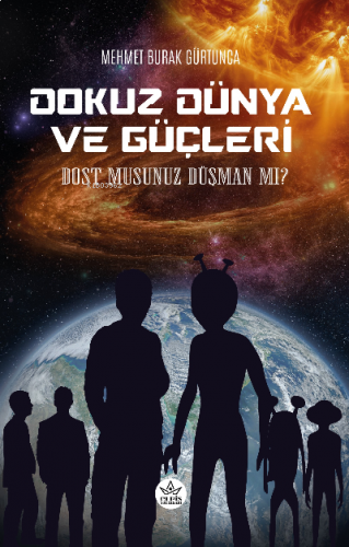 Dokuz Dünya ve Güçleri;Dost musunuz Düşman mı ?